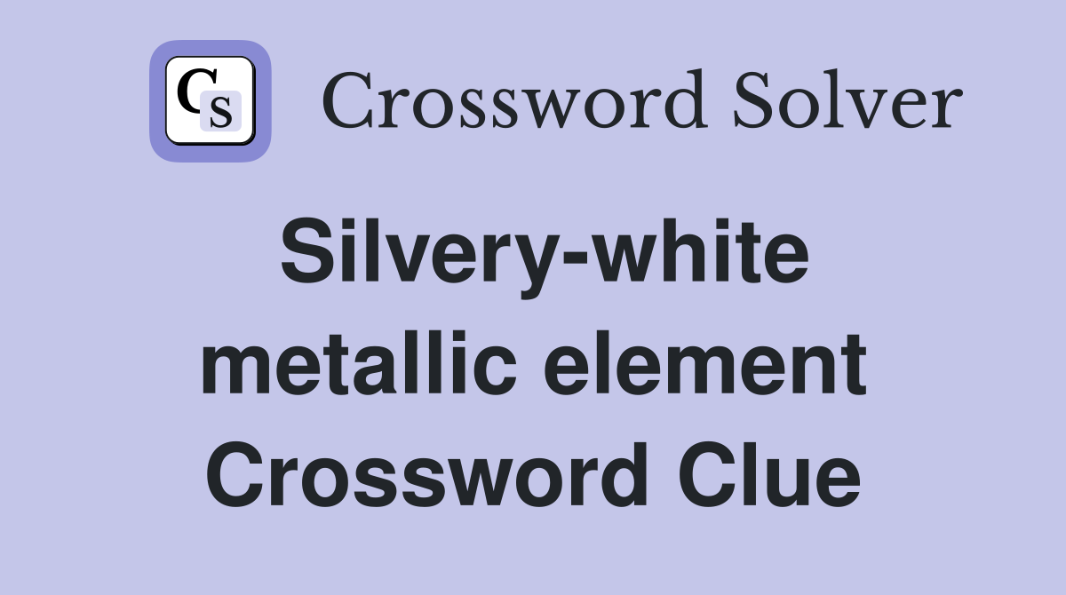 Silvery-white metallic element - Crossword Clue Answers - Crossword Solver